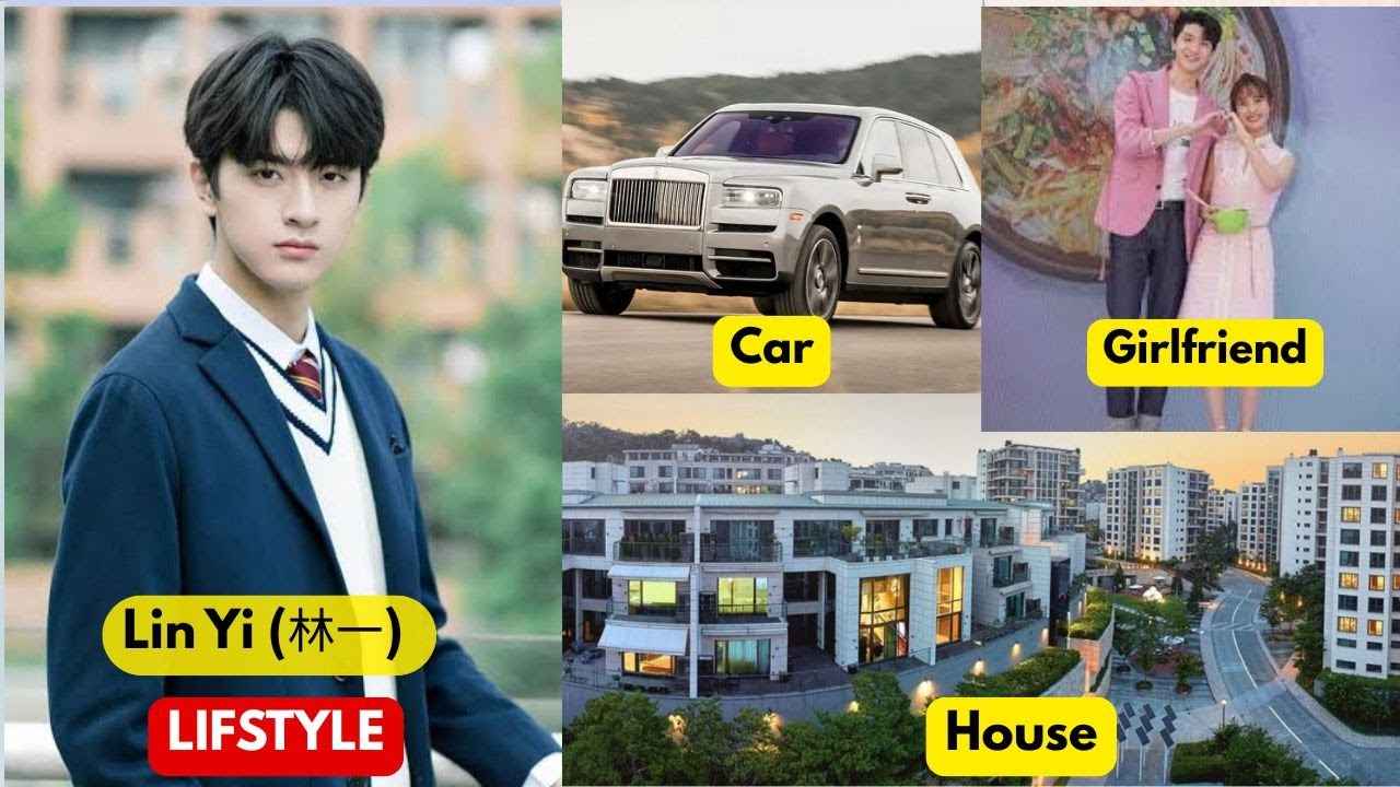 Lin Yi Real Life Revealed | Age, Height, Girlfriend, Family and Career