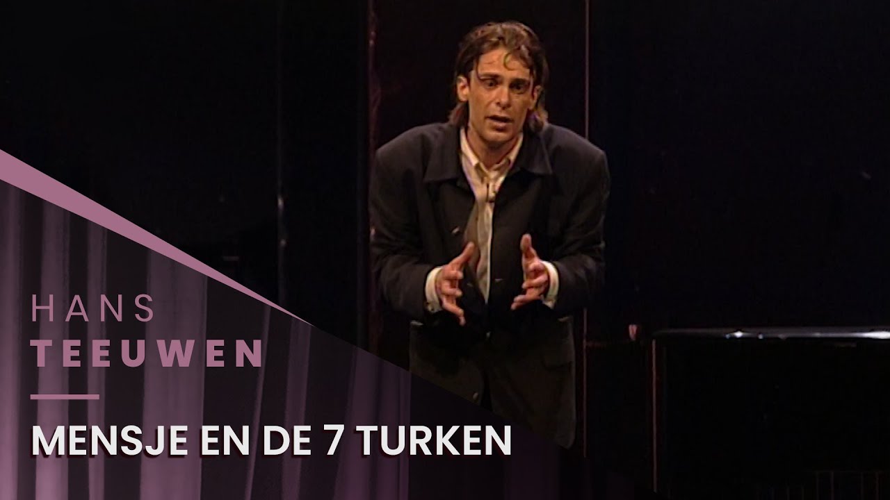 Hans Teeuwen - Mensje En De Zeven Turken - Hard en Zielig