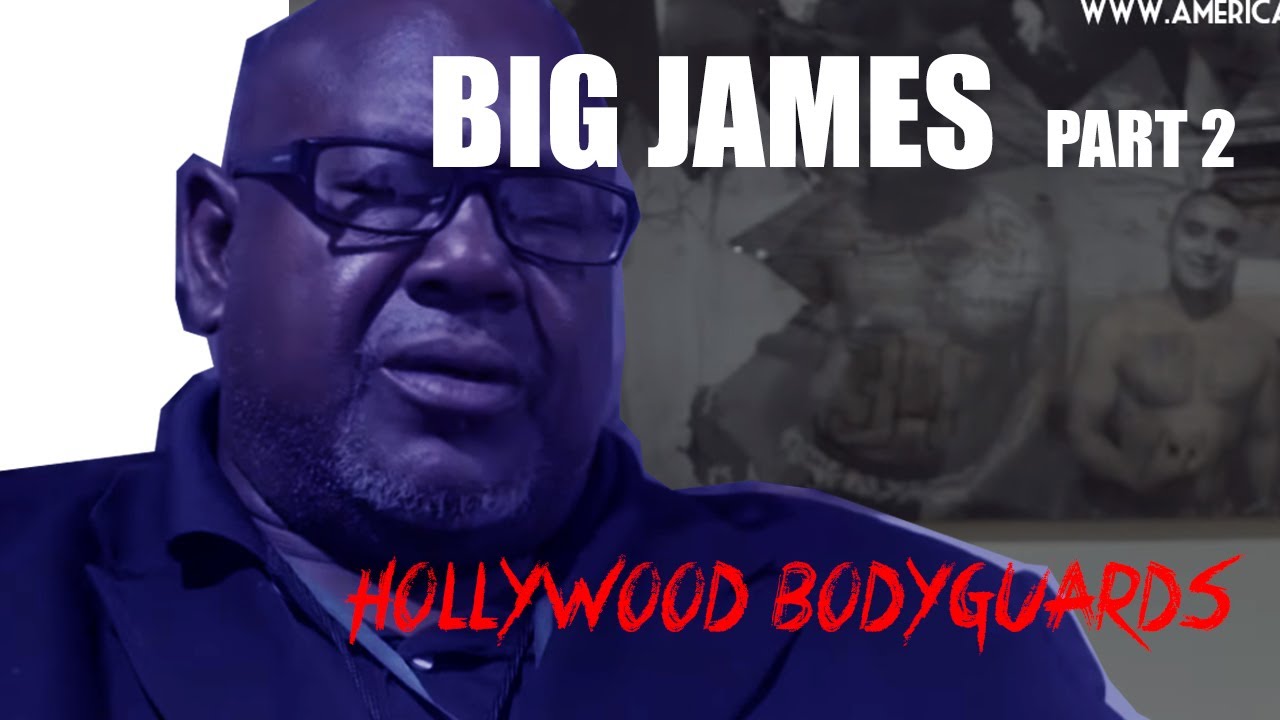 Hollywood Bodyguards Big James Part 2
