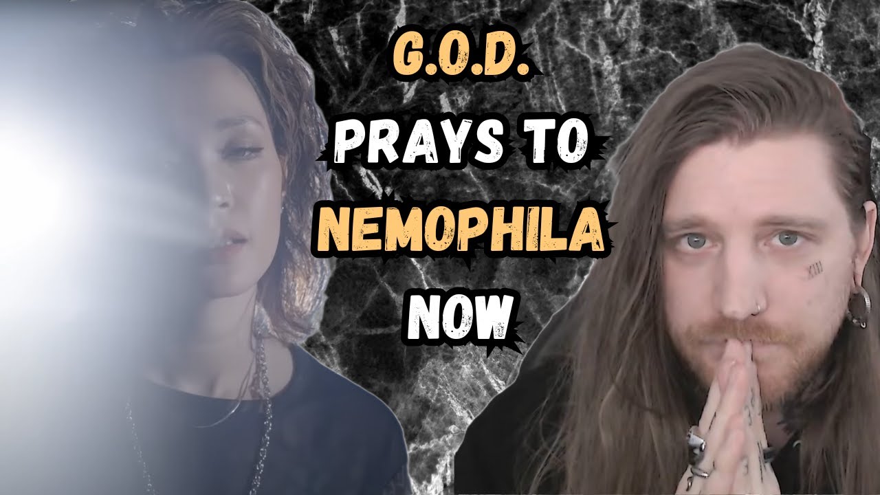 G.O.D. is dead, long live NEMOPHILA // Reaction