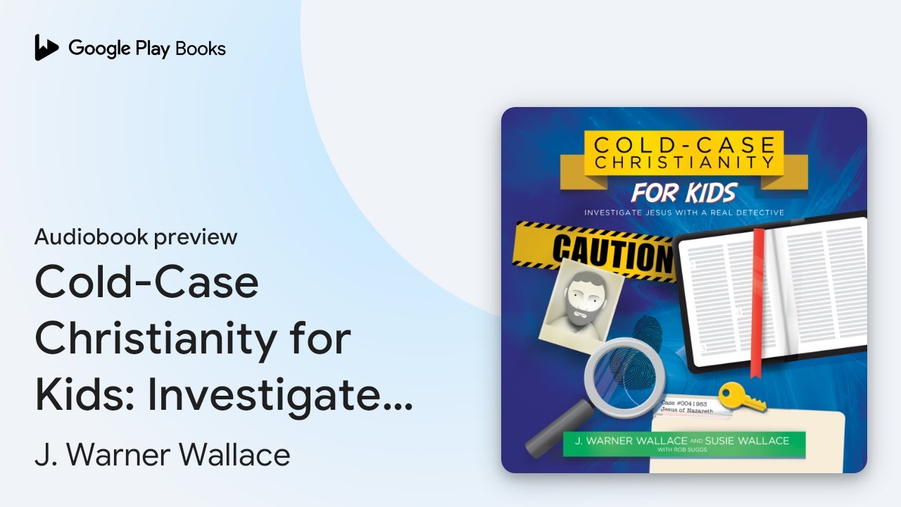 Cold-Case Christianity for Kids: Investigate&hellip; by J. Warner Wallace &middot; Audiobook preview