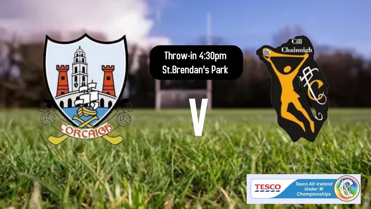 Tesco U16 A Championship Final - Cork v Kilkenny