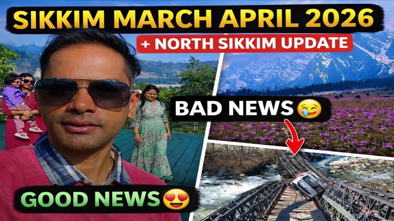 Sikkim Tour March April 2026 Update | North Sikkim Open or Closed? Latest Travel News & Permit Info