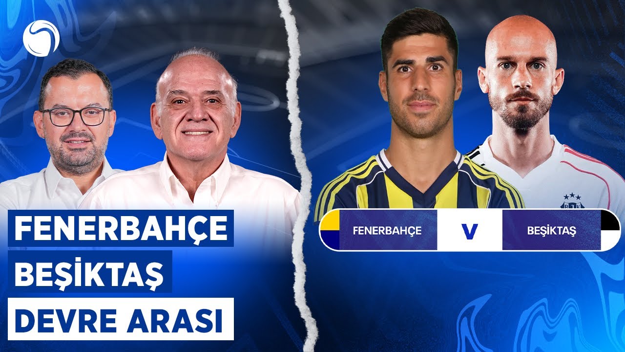 Fenerbah&ccedil;e - Beşiktaş Devre Arası | Ahmet &Ccedil;akar, Emre Zabunoğlu | Sky Spor