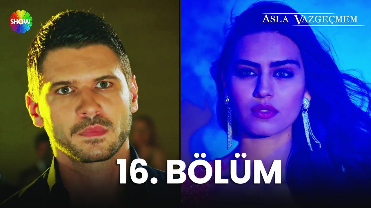 Asla Vazgeçmem 16. Bölüm - HD