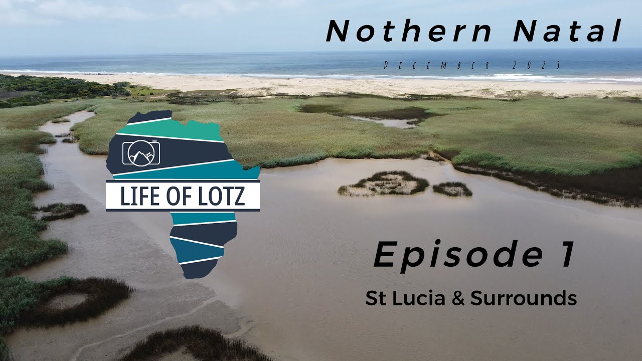Northern Kwazulu-Natal - Dec 2023 - Episode 1: Exploring St Lucia