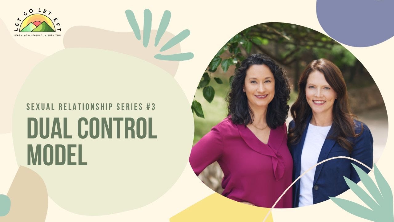Emotionally Focused Couples Therapy: Sexual Relationship Series #3 Dual Control Model