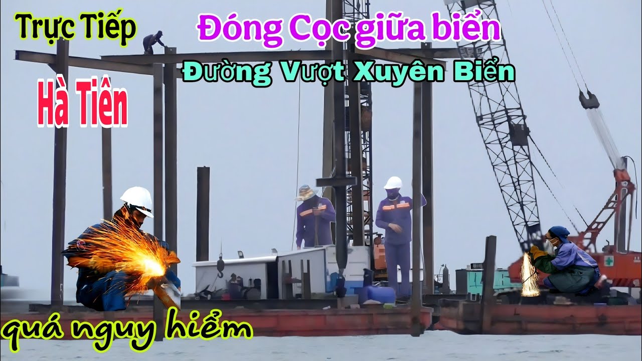 Trực Tiếp.Nguy Hiểm Đóng cọc giữa biển. Đường vượt xuyên biển hà tiên 