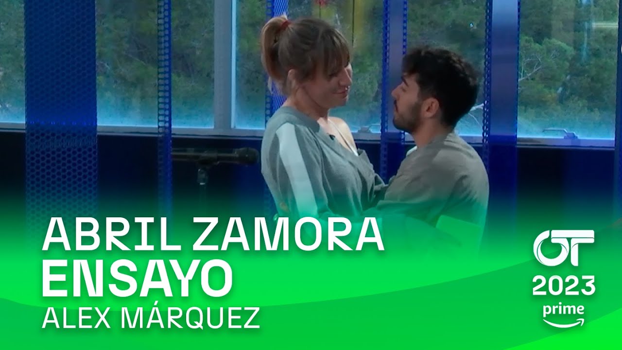 ENSAYO de ALEX MÁRQUEZ con ABRIL ZAMORA (4 enero) | OT 2023