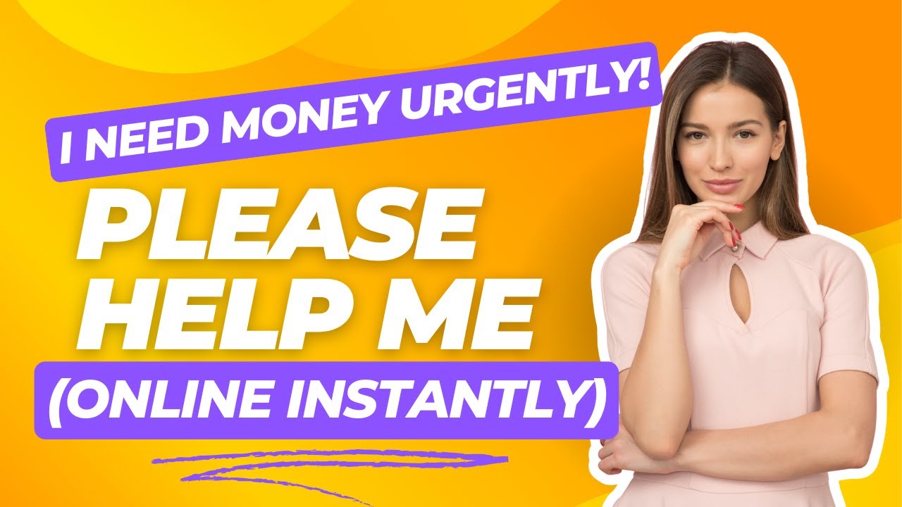 I Need Money Urgently Please Help Me Online Instantly
