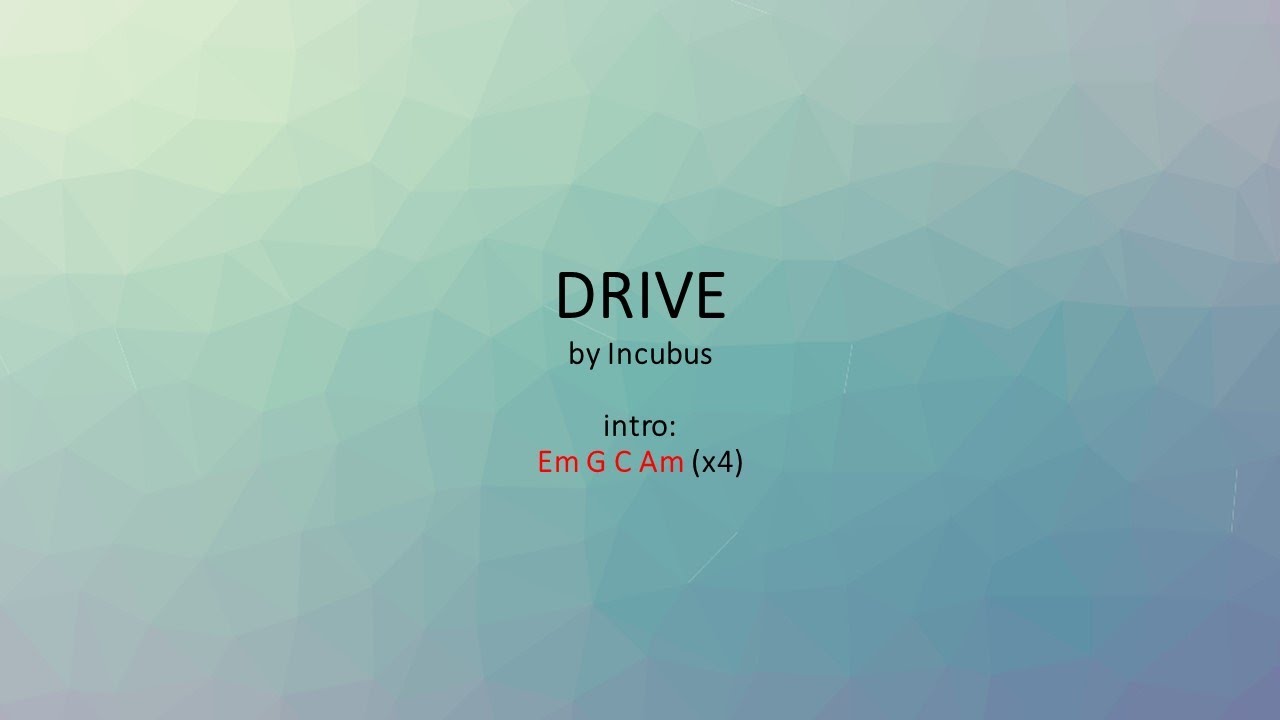 Drive by Incubus - Easy acoustic chords and lyrics