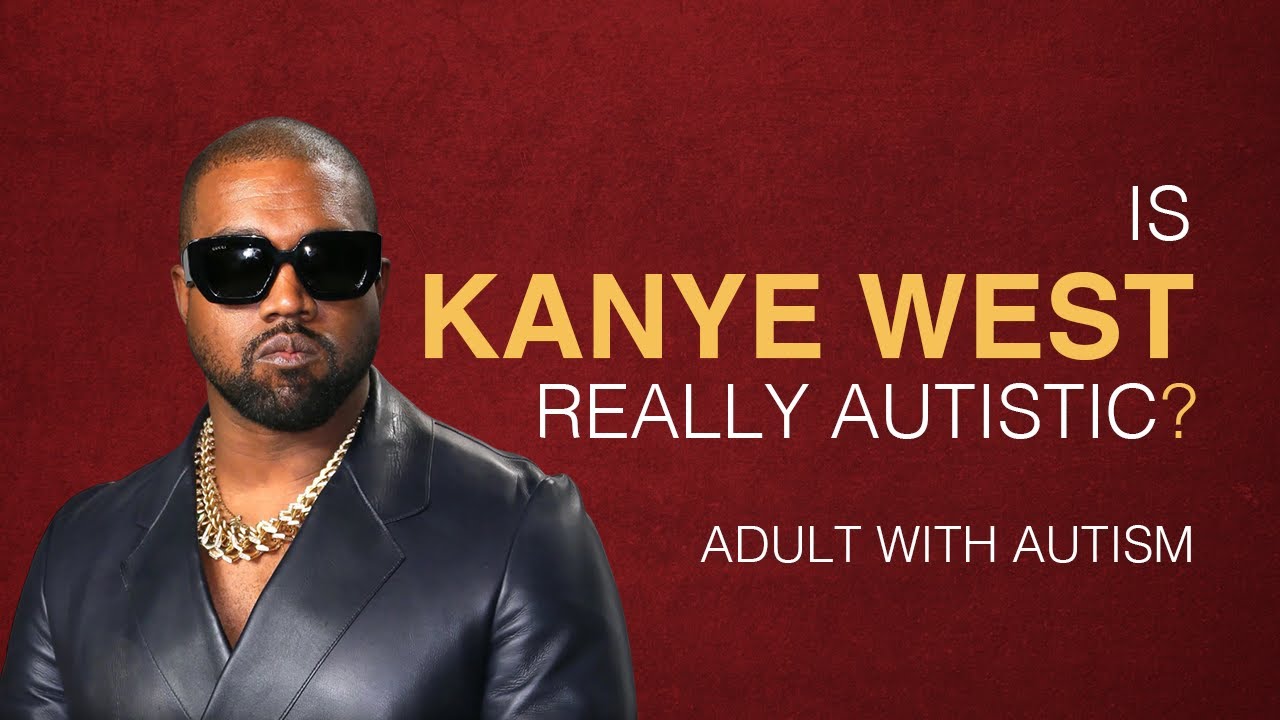 Is Kanye West Really Autistic?