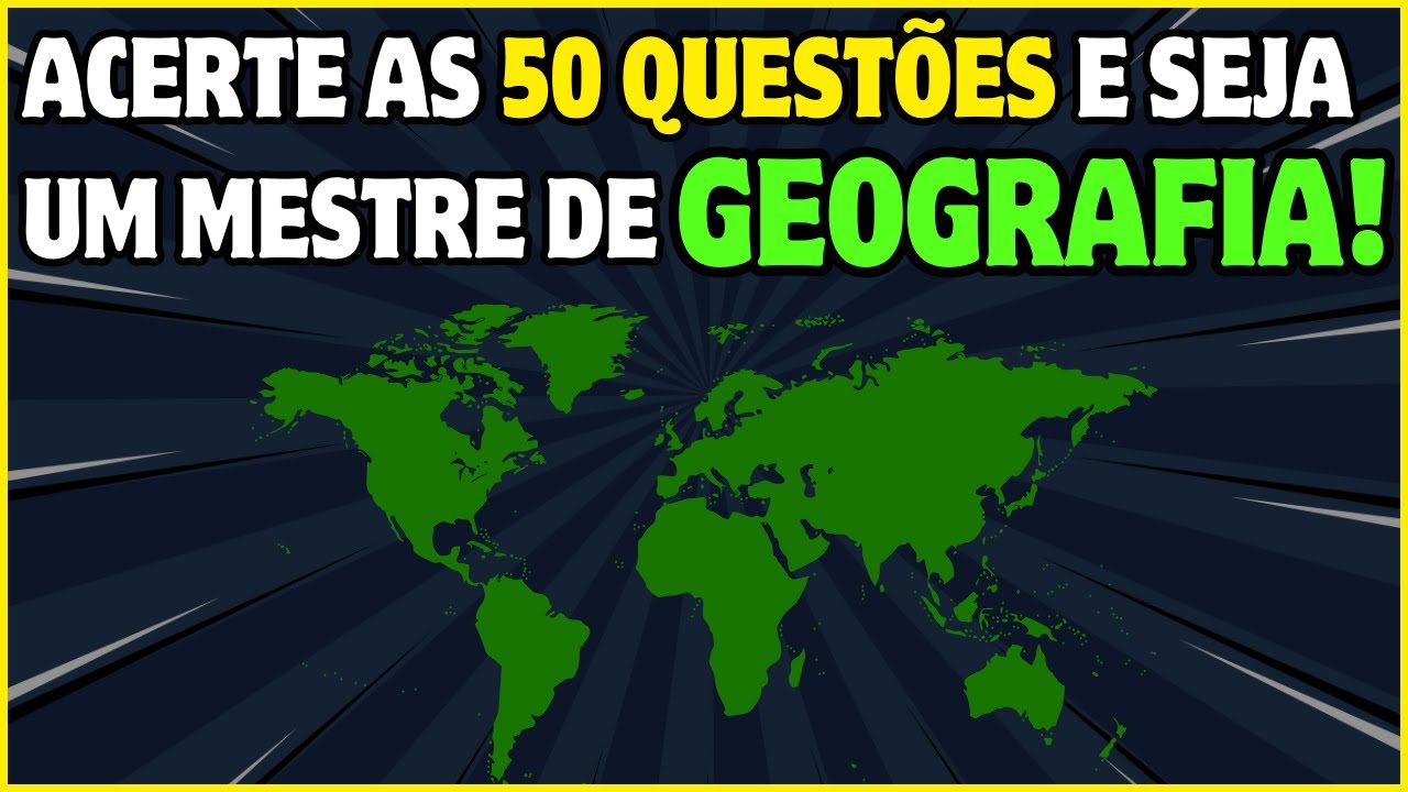 SÓ MESTRE DE GEOGRAFIA ACERTA AS 50 QUESTÕES! SUPER QUIZ DE GEOGRAFIA