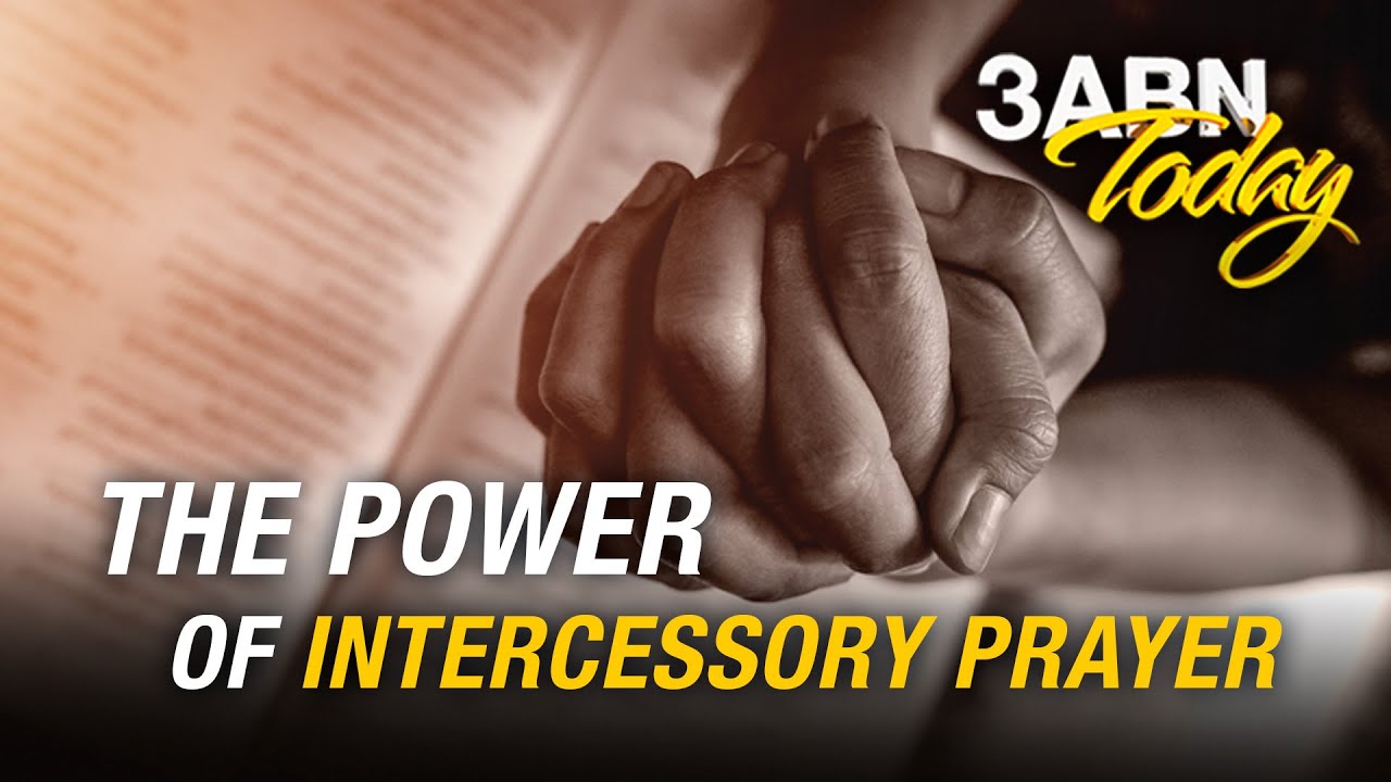 “The Power of Intercessory Prayer” - 3ABN Today Live (TDYL200030)