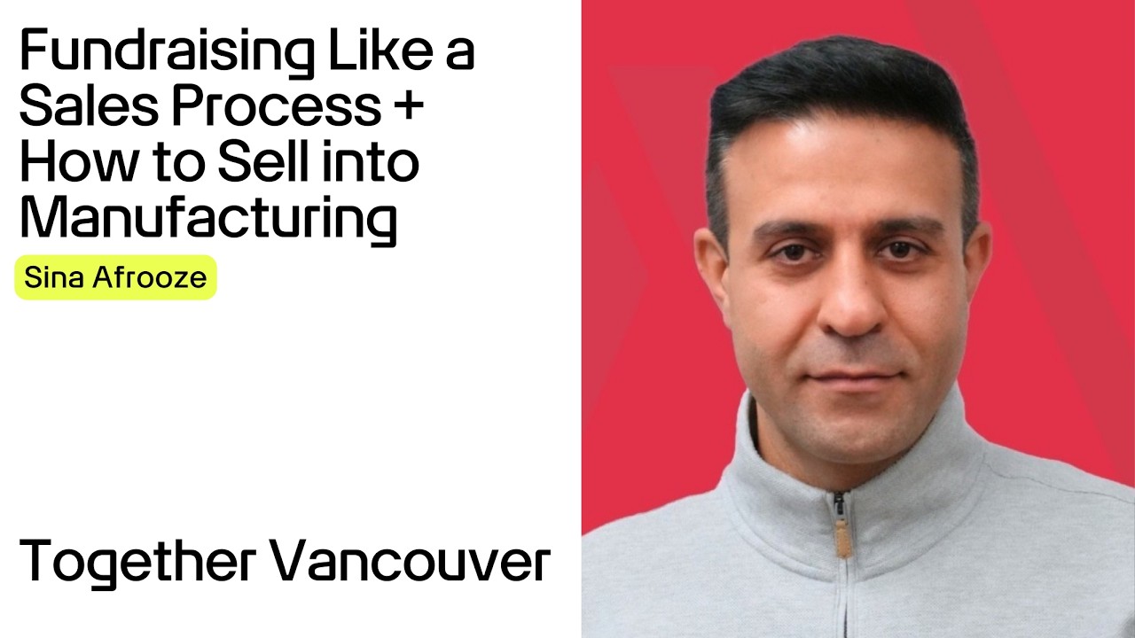 Fundraising Like a Sales Process + Selling Into Manufacturing | Sina Afrooze