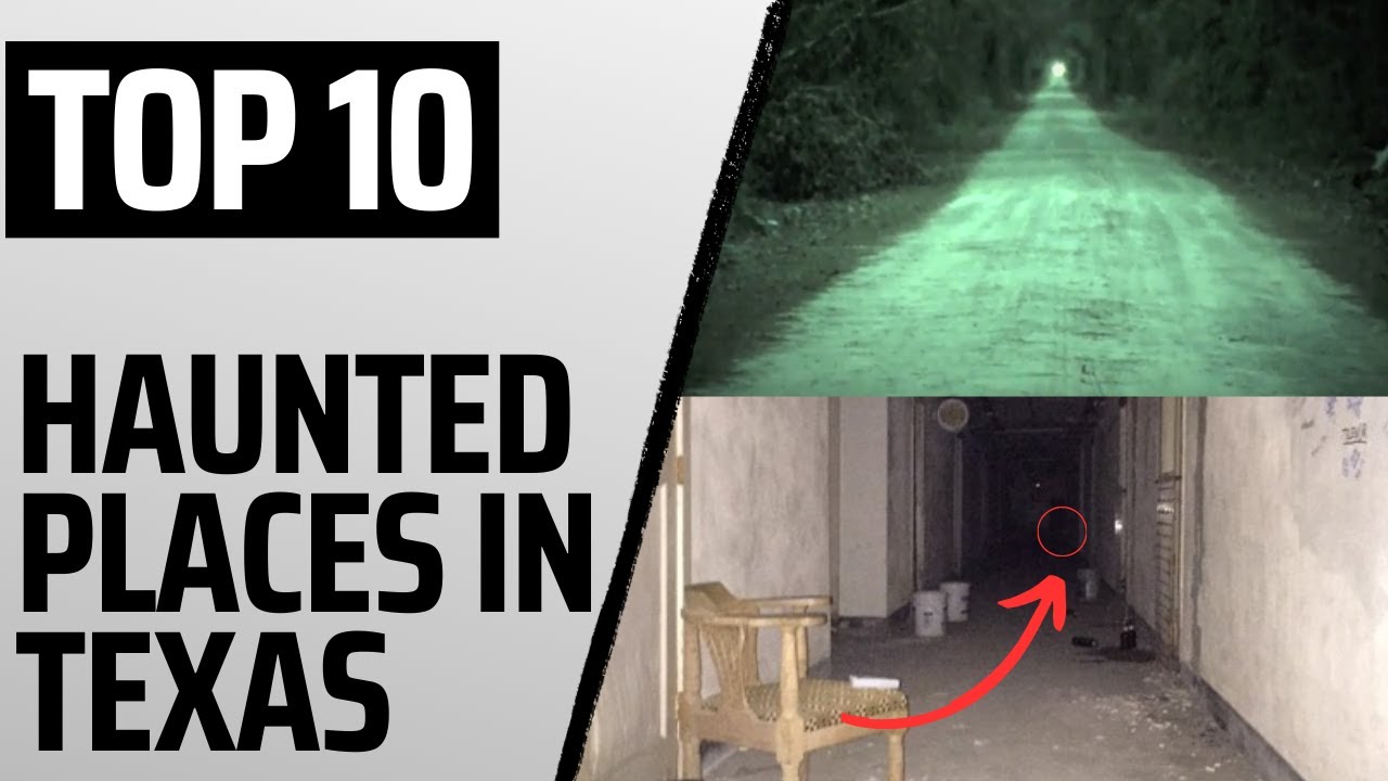 Top Ten Most Haunted Places In Texas