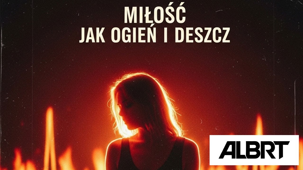 ALBRT Albert Palkowsky - Miłość jak ogień i deszcz (Radio edit)