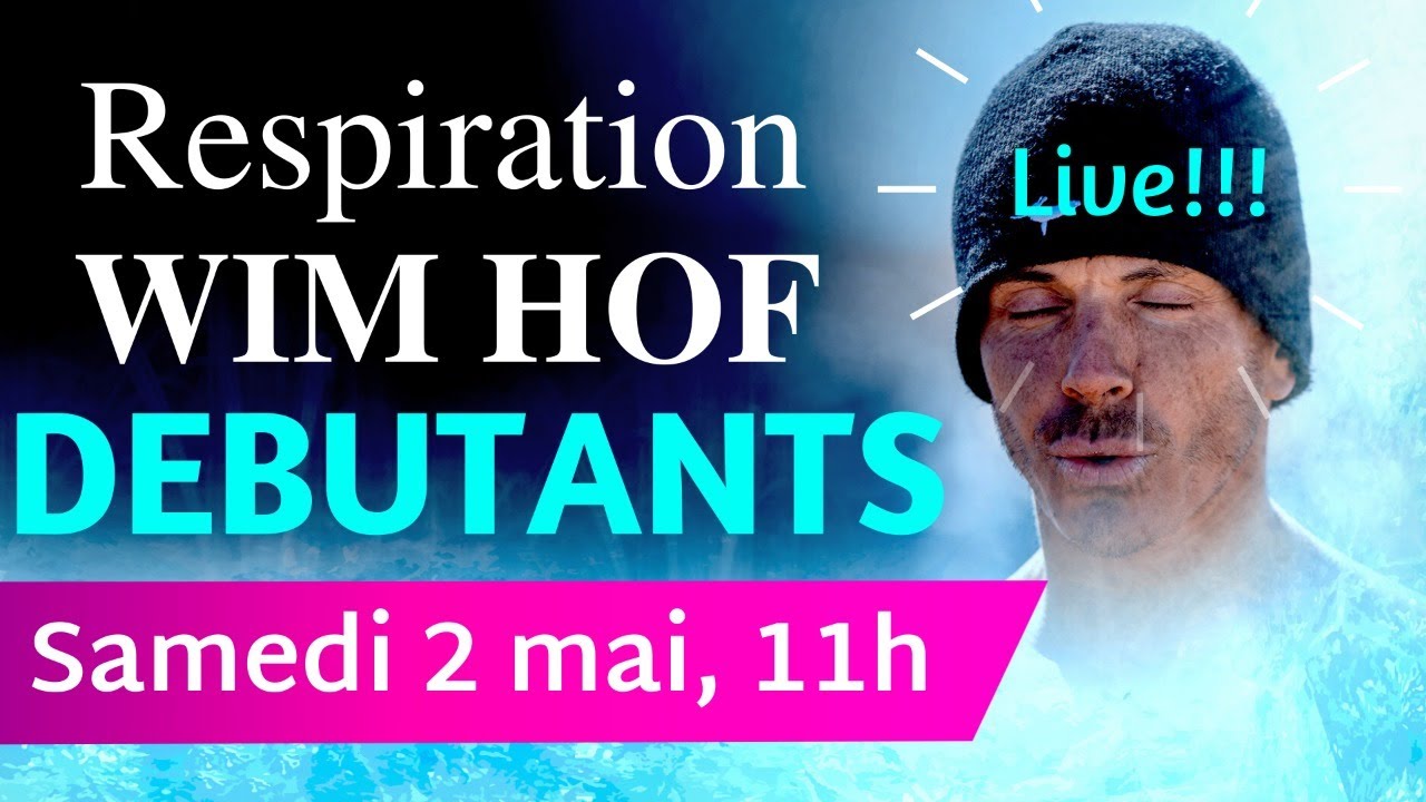 RESPIRATION WIM HOF Live DEBUTANTS : Respi Wim Hof guidée pas-à-pas + 10 conseils clé