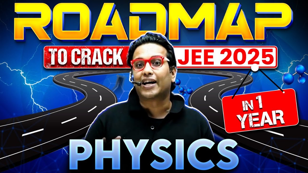 JEE 2025: Complete PHYSICS Roadmap to Crack IIT-JEE in 1 Year 🎯