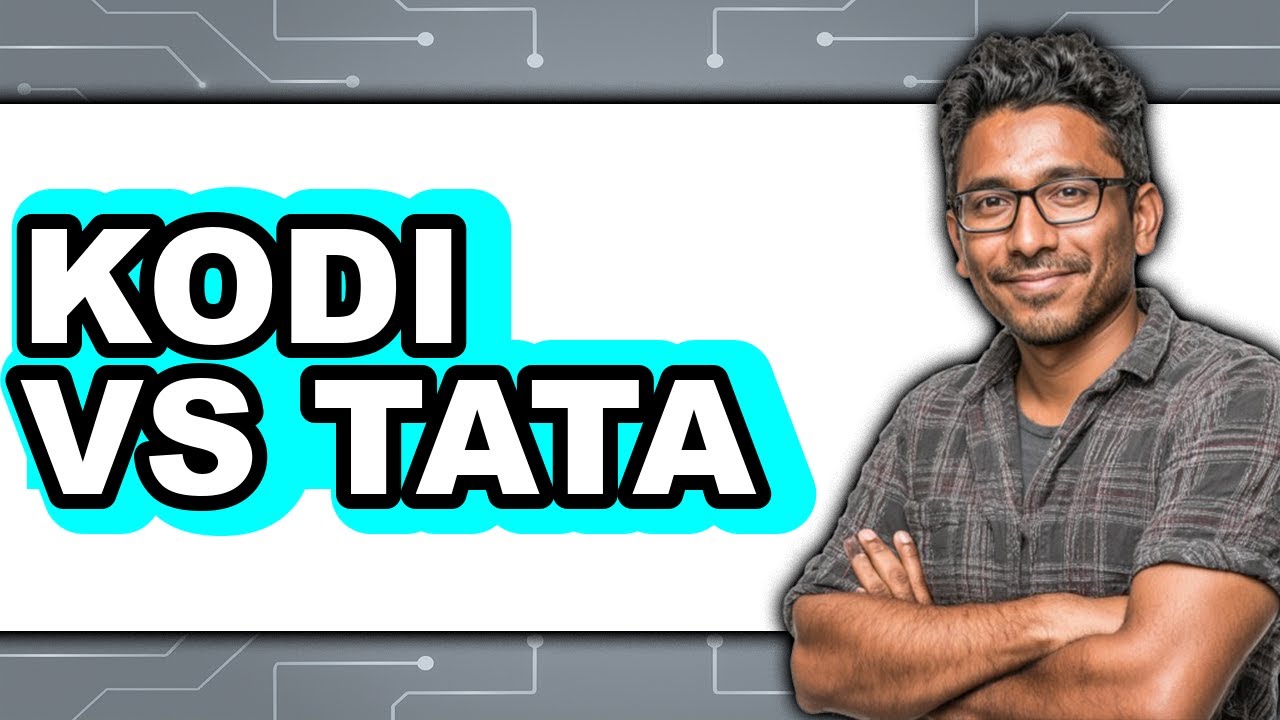 Kodi vs Tata - Which Is Better?