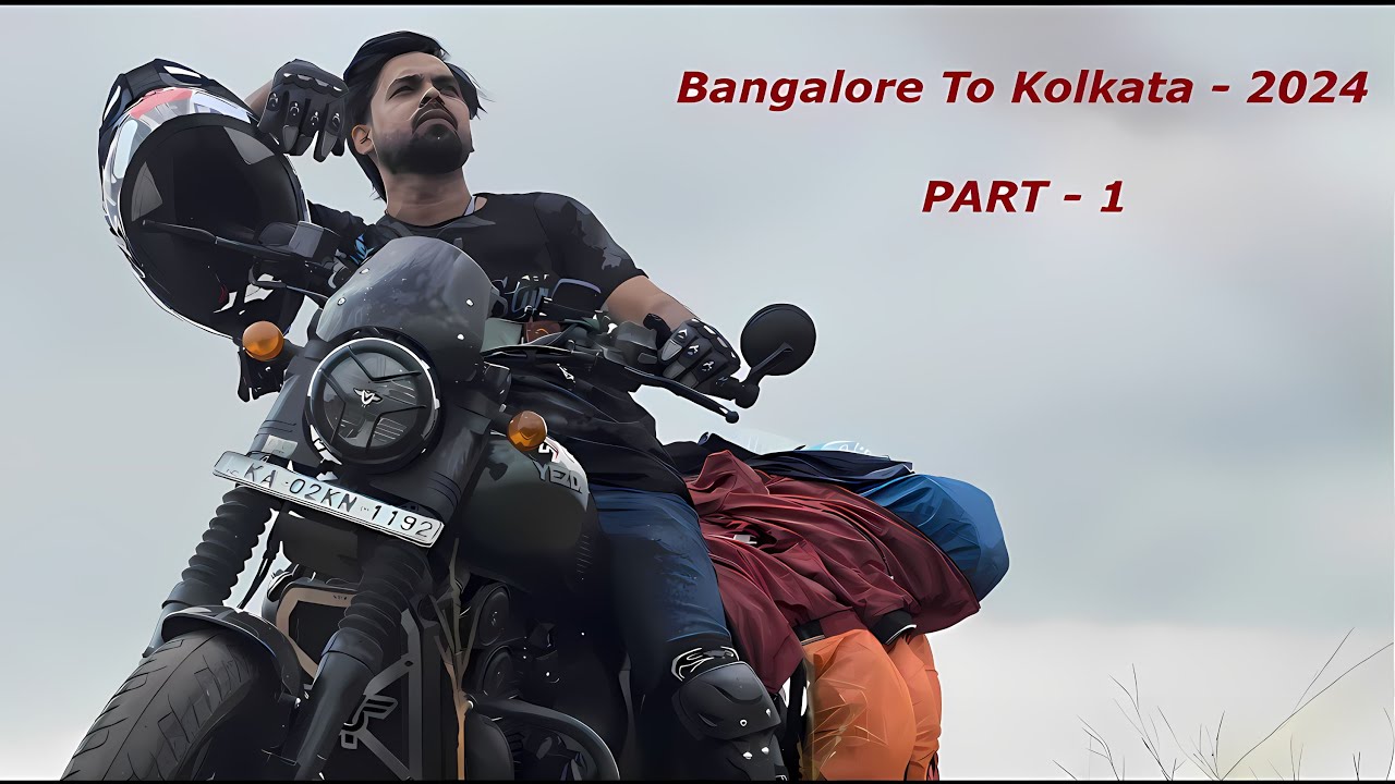 Bangalore To Kolkata - 2024 🔥 || PART - 1 || Dream Bike Road Trip🏍️