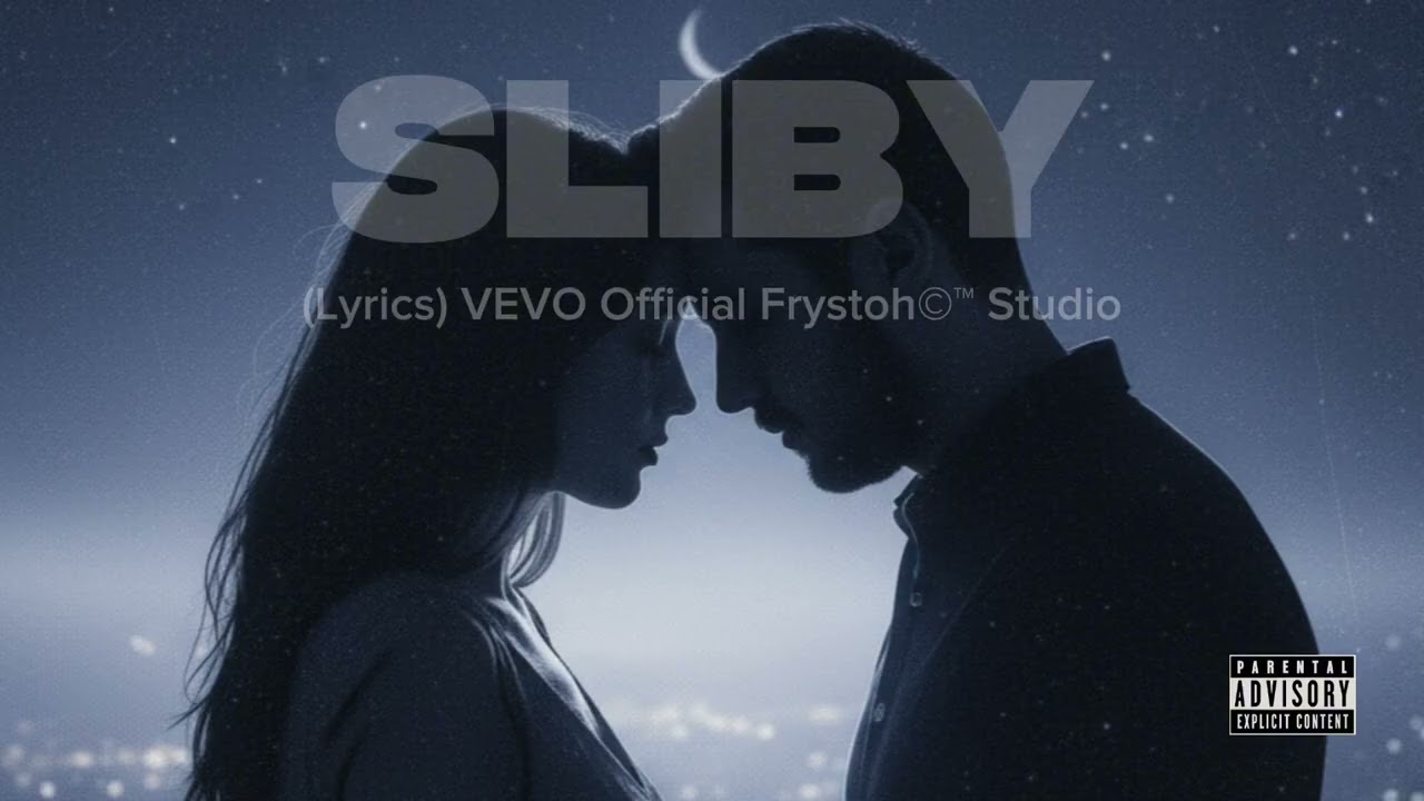 SLIBY ~ (Lyrics) VEVO Official Frystoh&copy;&trade; Studio 