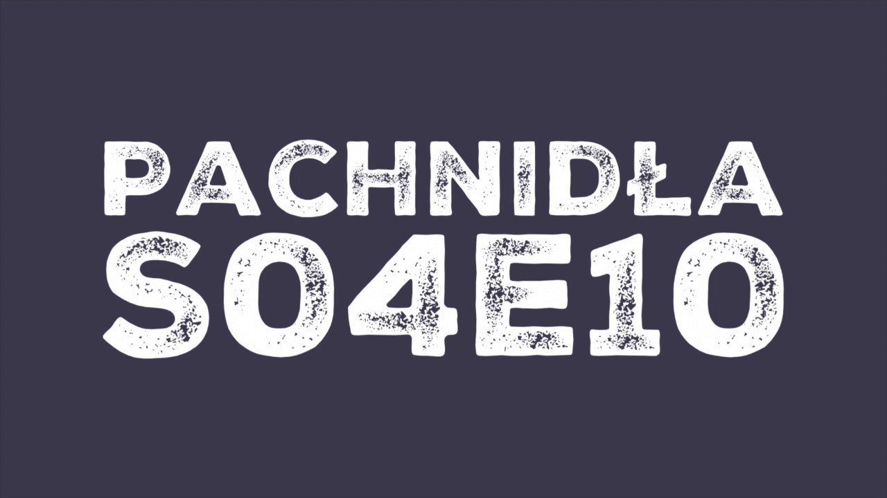 Pachnidła S04E10 O pieczęci na ramieniu