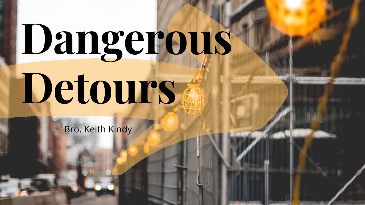 Dangerous Detours - Bro. Keith Kindy