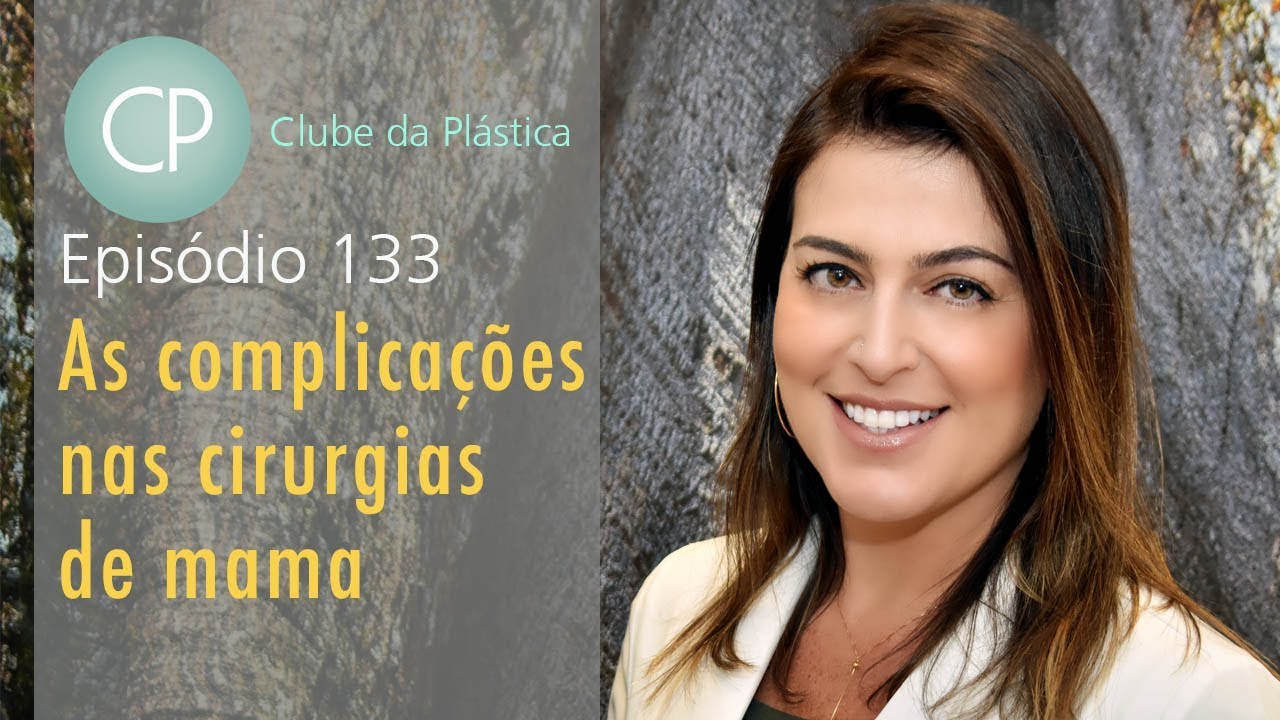 Clube da Plástica - As complicações nas cirurgias de mama / Cirurgia Plástica
