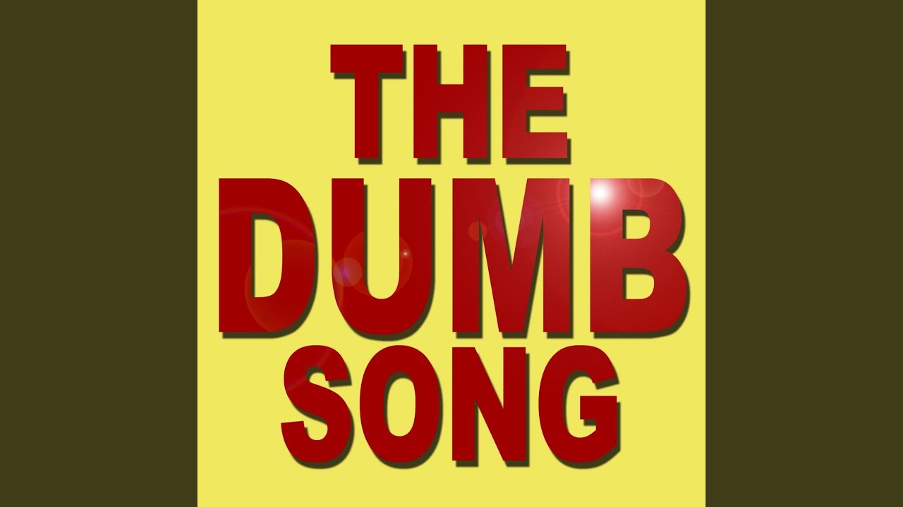 The Dumb Song
