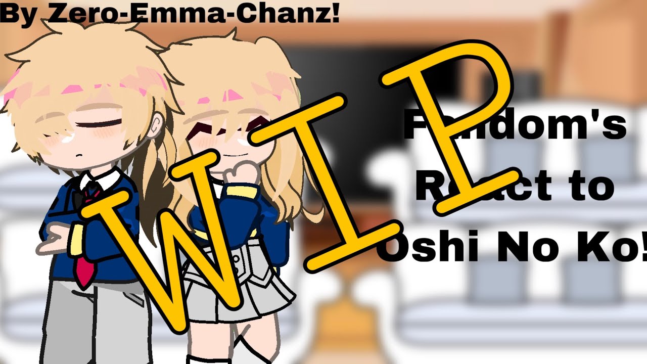 〈 FANDOM'S REACT TO OSHI NO KO (WIP ) 〉