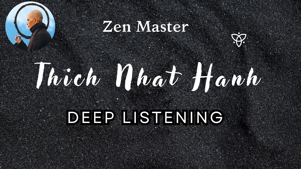 Thich Nhat Hanh - Deep Listening