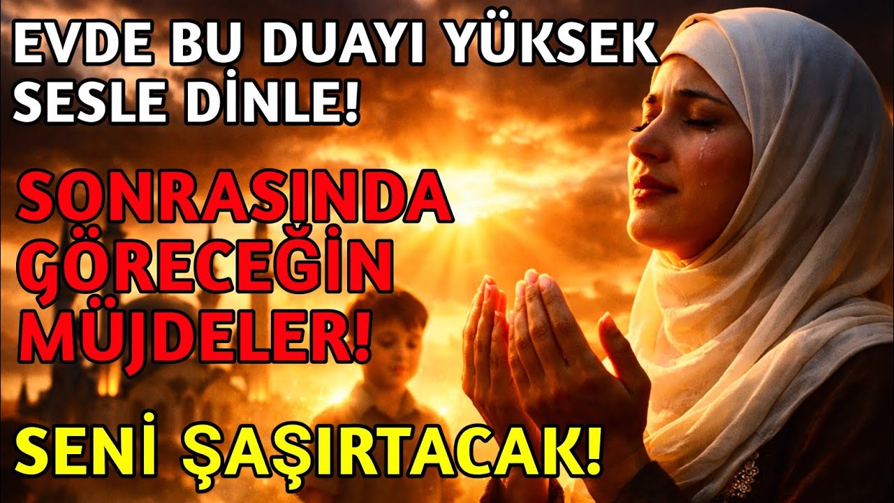 💖💖Evde Bu Duayı Yüksek Sesle Dinle! Allah'ın İzniyle Hayatın Bir Anda Değişecek