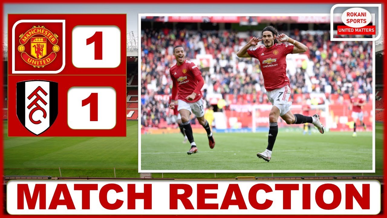 Manchester United 1-1 Fulham | Match Reaction With Rokani !!!