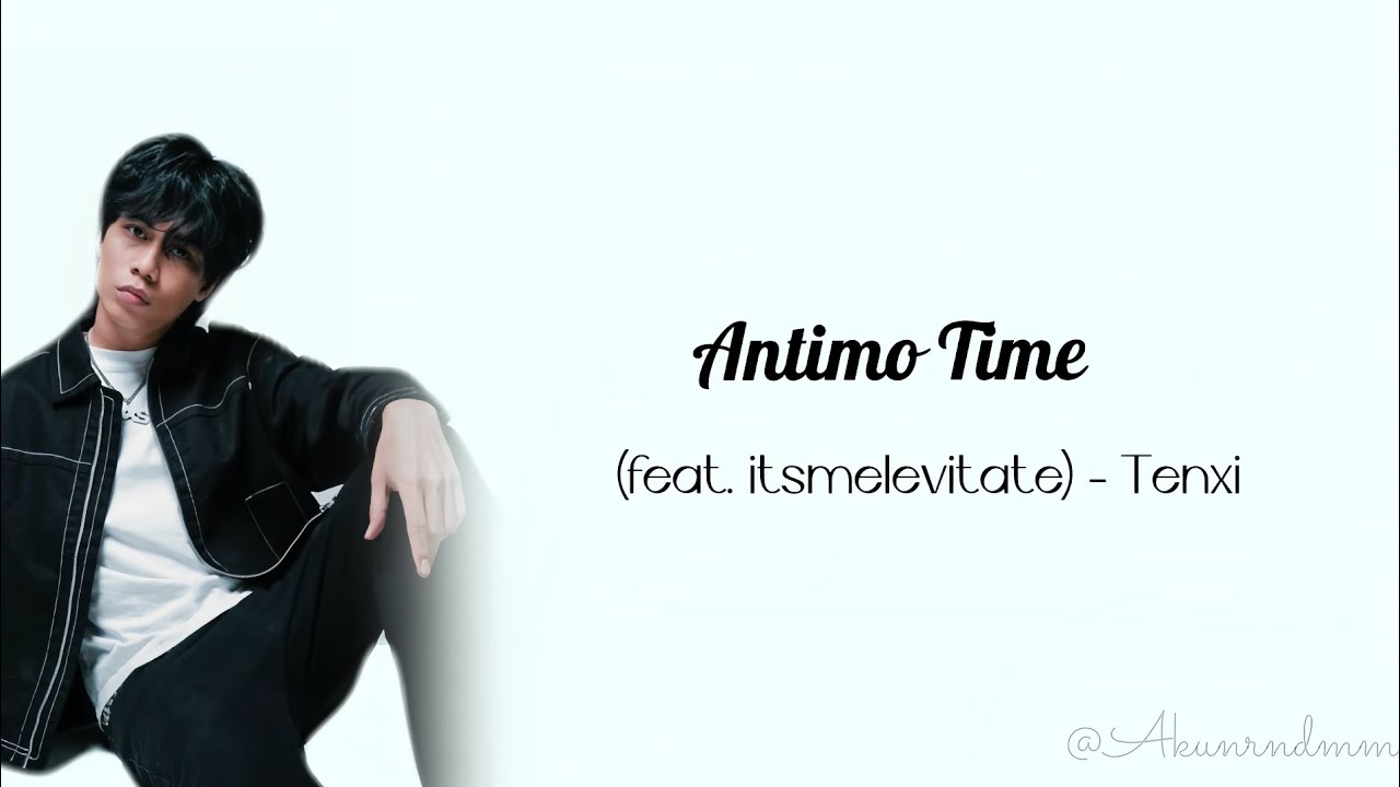 Antimo Time - Tenxi Ft. itsmelevitate (Lyrics Video) On my way to the C