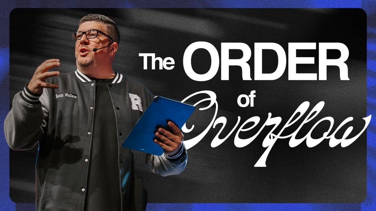 The Order Of Overflow  | Kevin Wallace Ministries | @rttnchurch ​