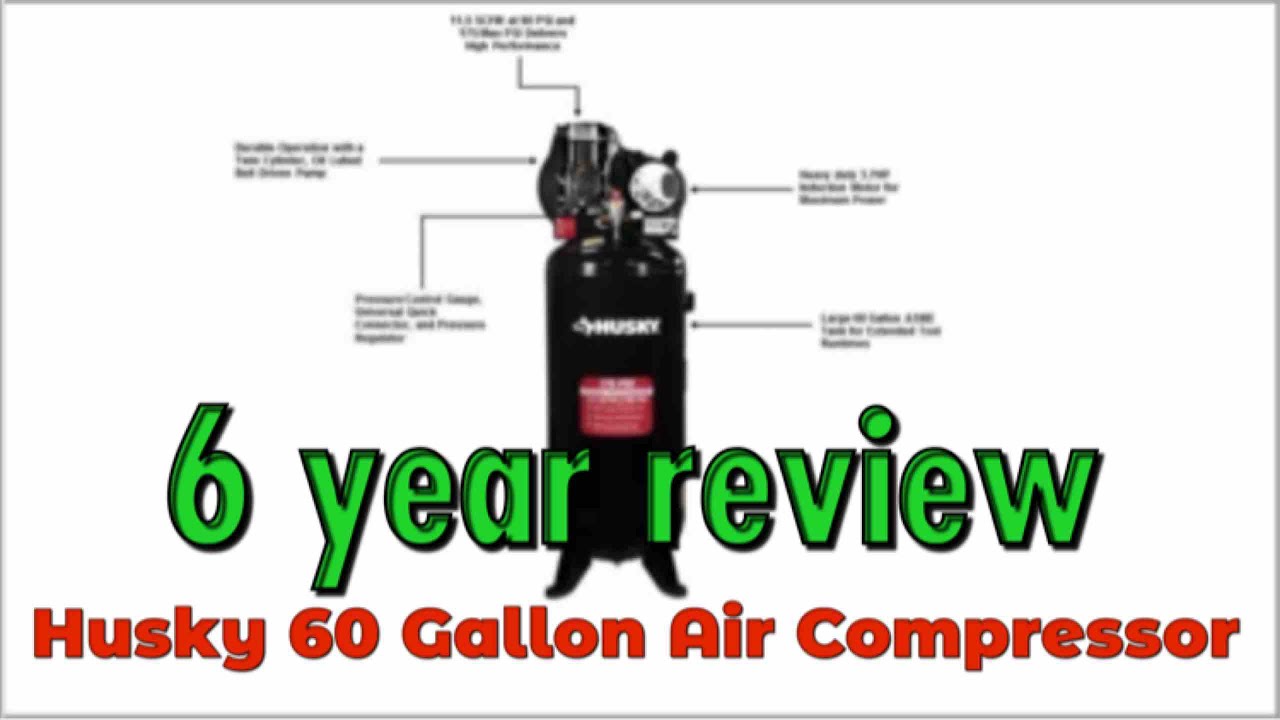 Husky 60 Gallon Air Compressor 6 Year Review.