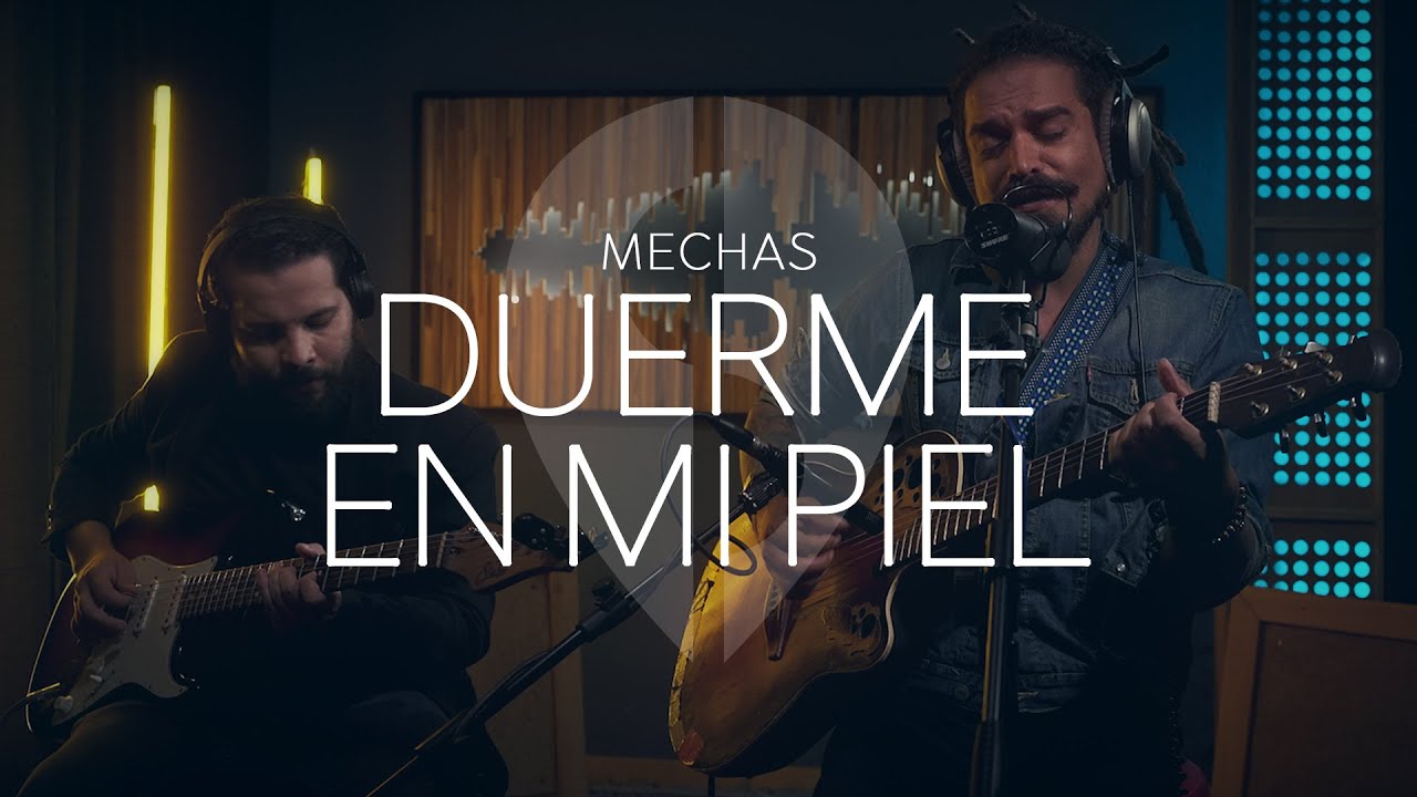 Duerme En Mi Piel - Mechas - Sesión Local