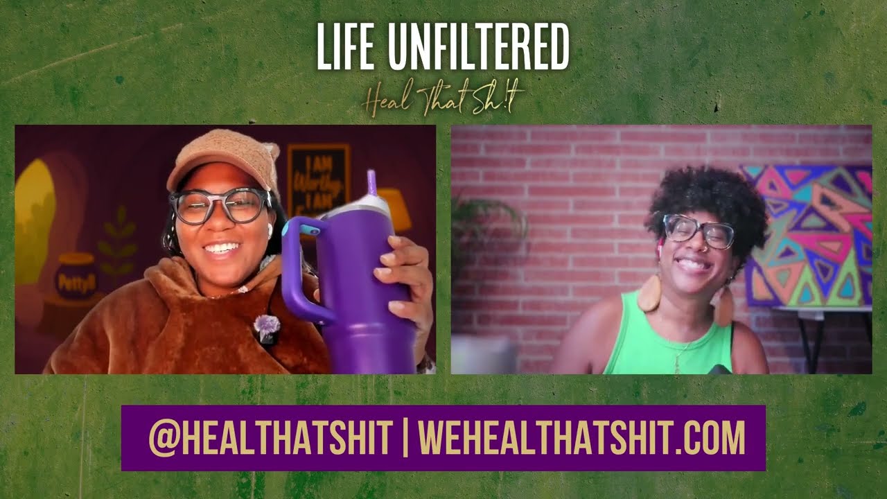 Life Unfiltered: Heal That Sh!t - Ep. 43