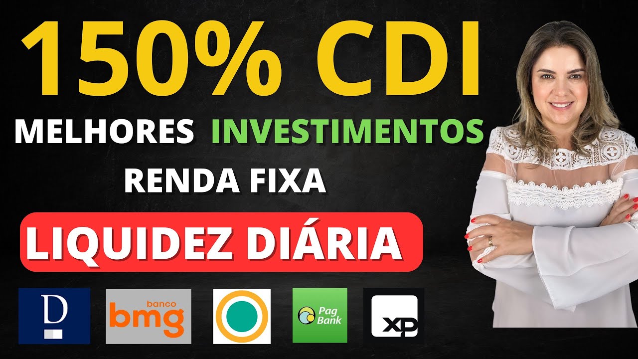 150% CDI! Os MELHORES INVESTIMENTOS com LIQUIDEZ DIÁRIA da RENDA FIXA! Sofisa, Daycoval, BMG, XP!