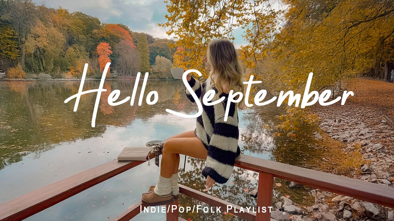 Hello September 🍂 Songs for cold day with coffe cup ☕ | Best Indie/Pop/Folk/Acoustic Playlist