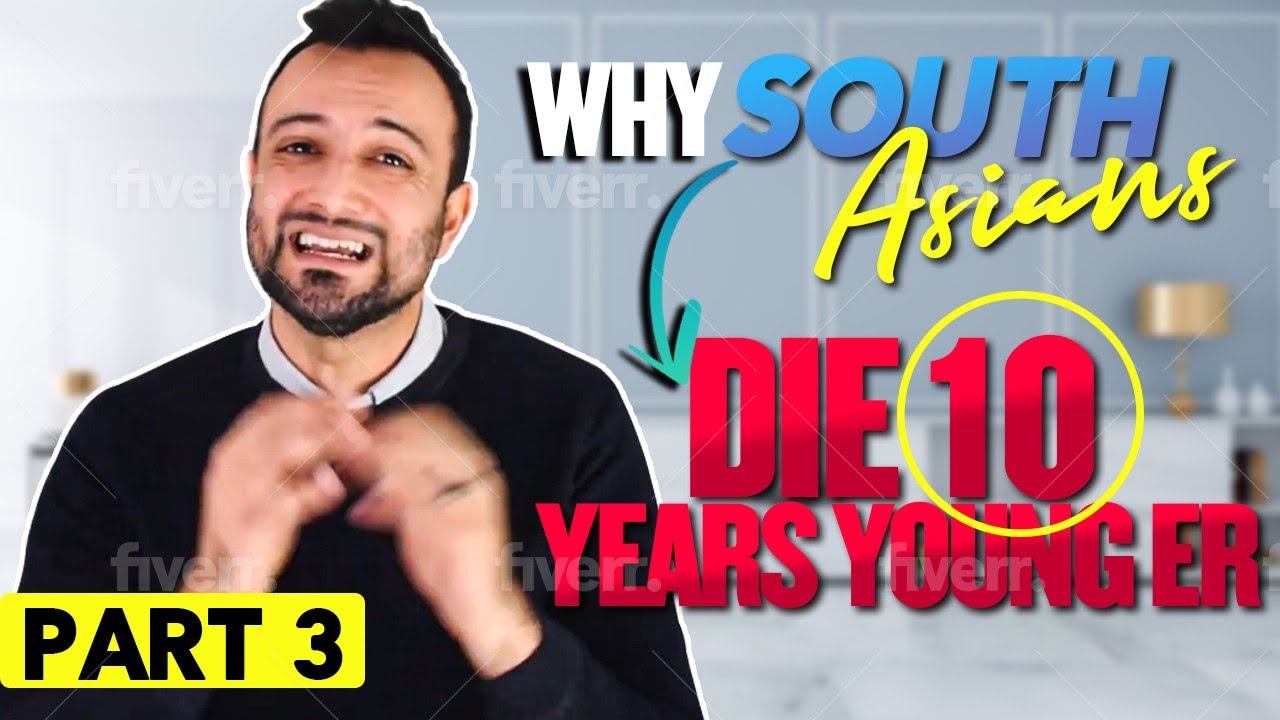 Part 3 : Why South Asians die 10 years younger