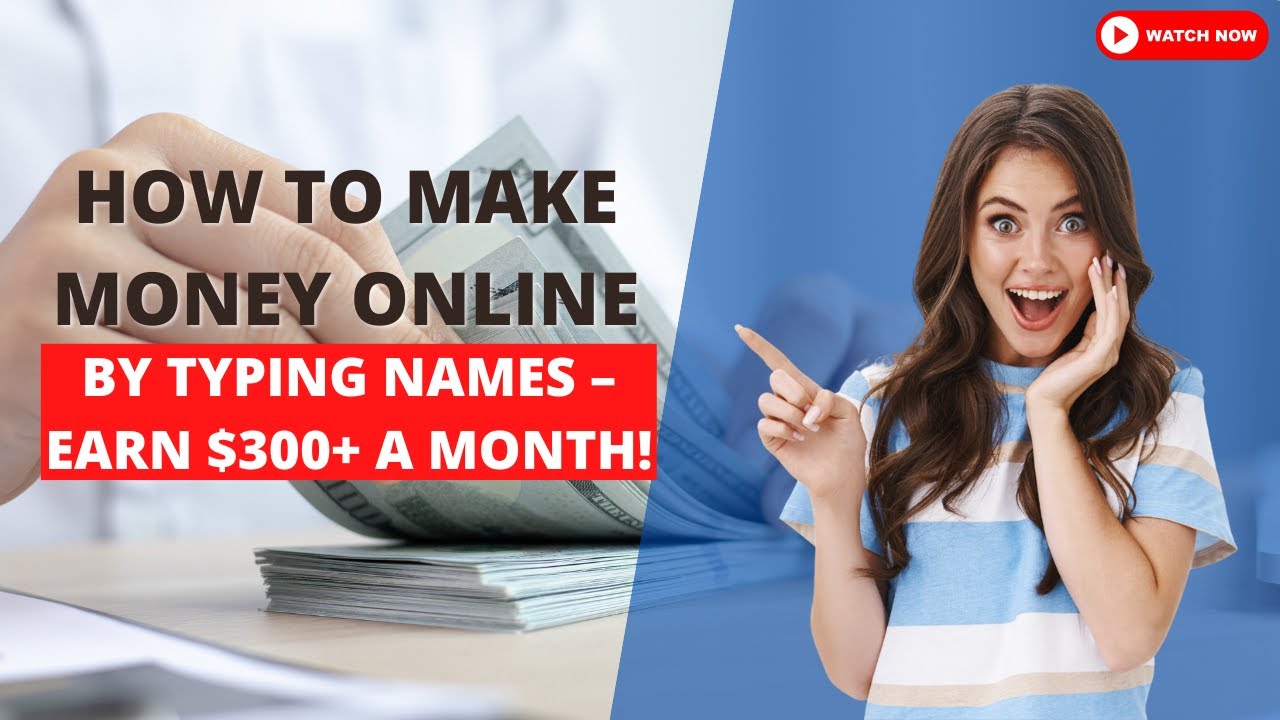 How to Make Money Online by Typing Names &ndash; Earn $300+ a Month!