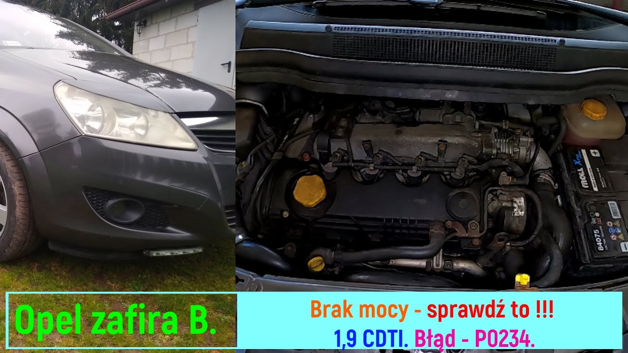 Opel zafira B. Brak mocy - sprawdź to !!! 1,9 CDTI . Błąd - P0234.