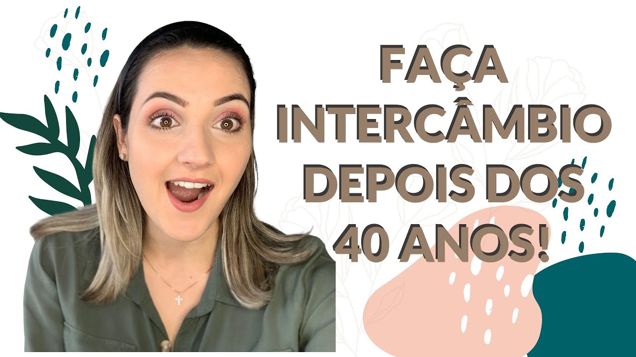 FAÇA INTERCÂMBIO DEPOIS DOS 40 ANOS! QUAIS AS OPÇÕES?