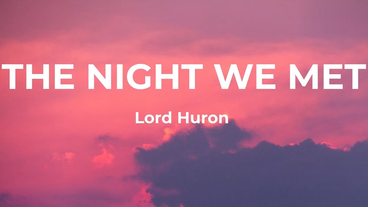 Lord Huron - The Night We Met (Lyrics)