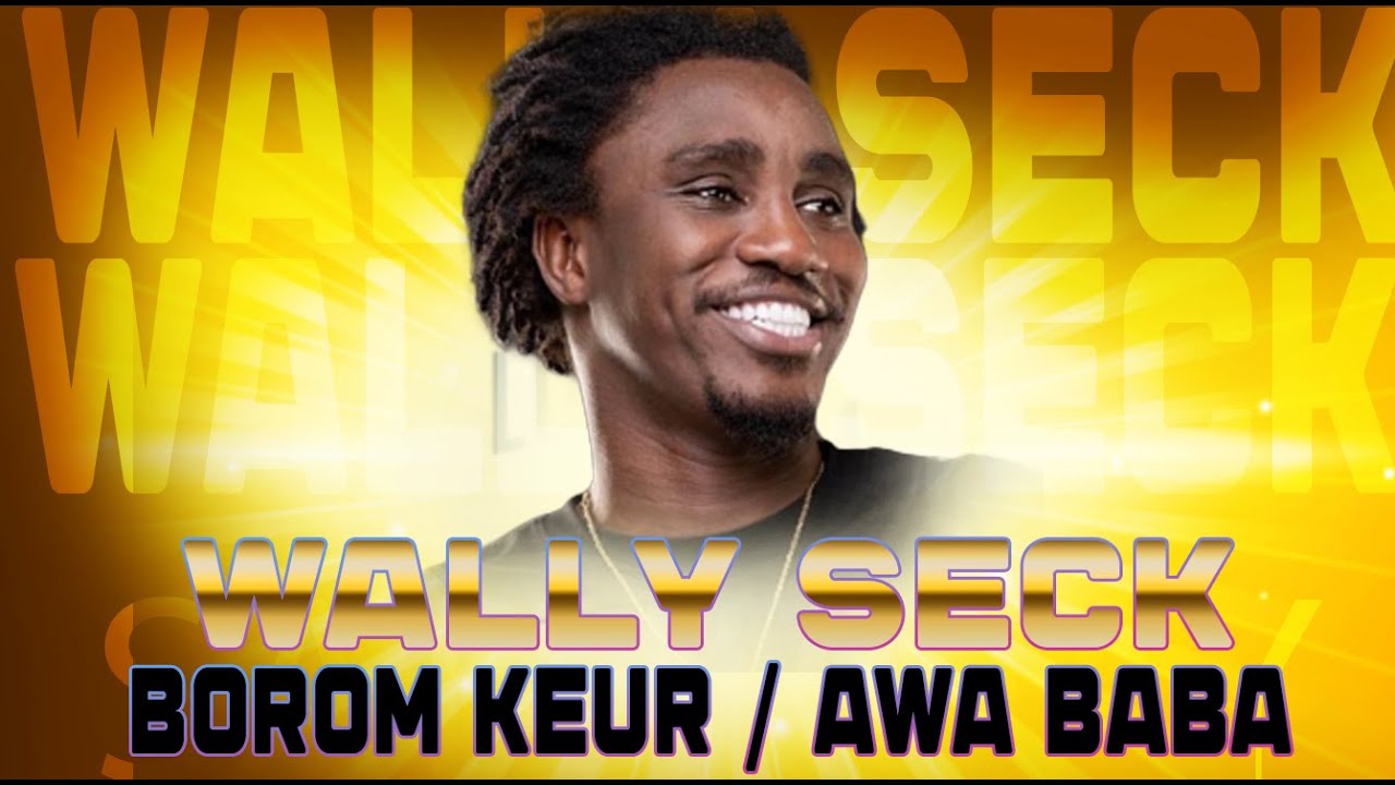 WALLY SECK LIVE BOROM KEUR /AWA BABA THIAM NOUVEAU VERSION LIVE