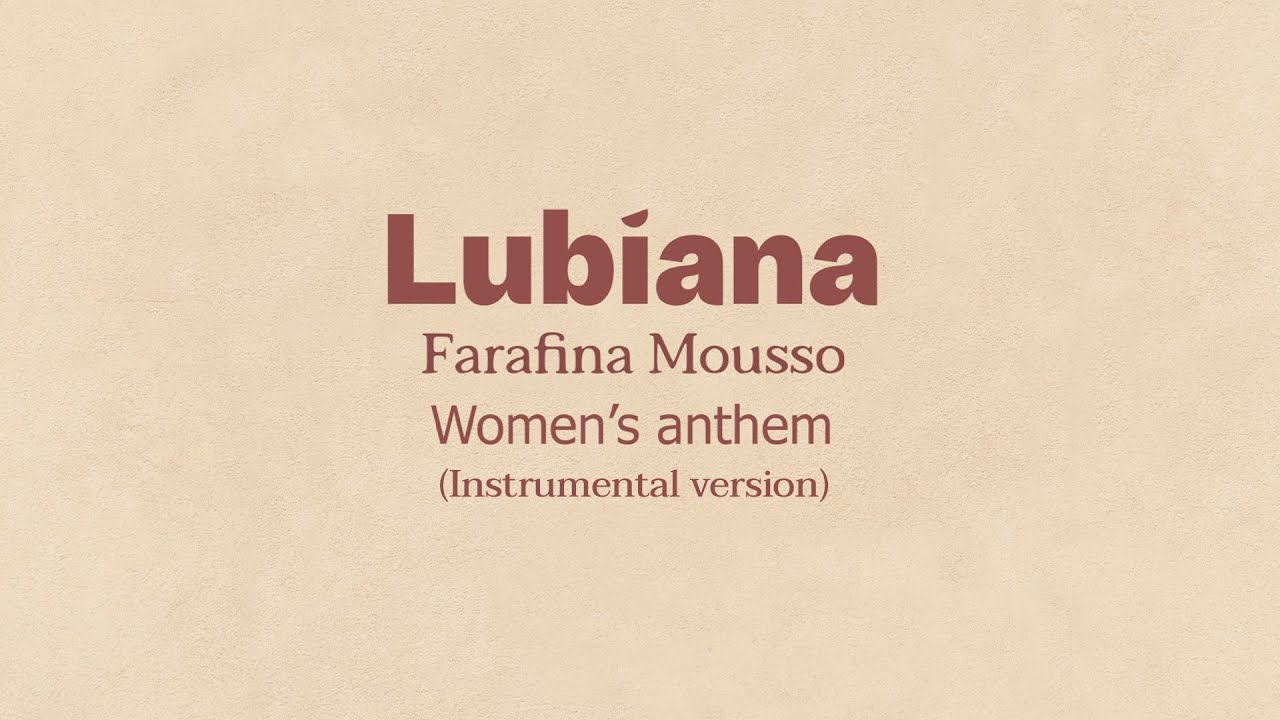 Lubiana - Farafina Mousso (Women's Anthem) - Instrumental Version