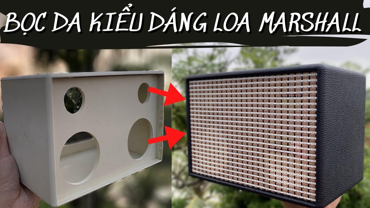 (ep.2) Hướng Dẫn Bọc Da Cho Loa DIY Kiểu Dáng Loa Marshall Cho Người Mới | Tập Làm LOa