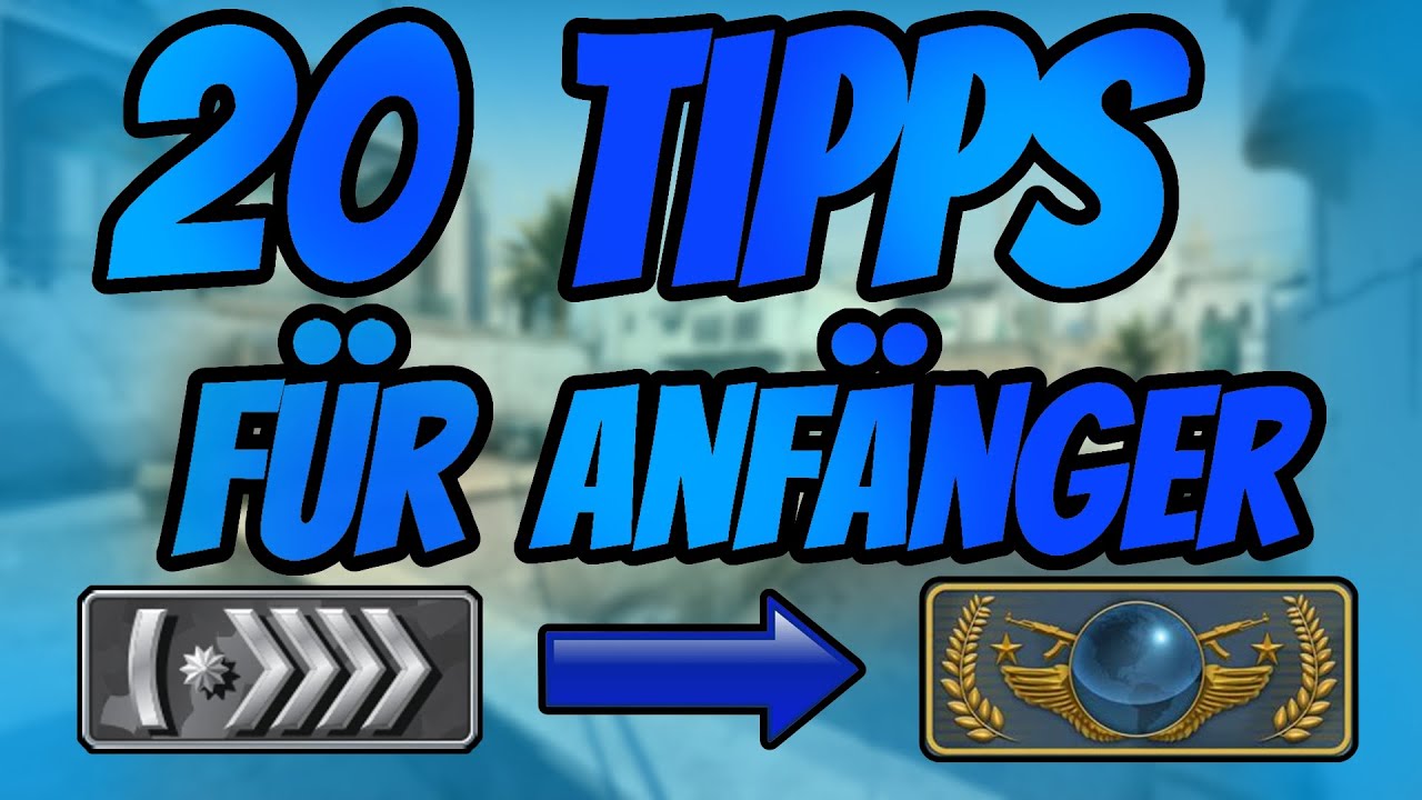 CSGO Tipps f&uuml;r Anf&auml;nger 2021 | CSGO Tipps Deutsch |